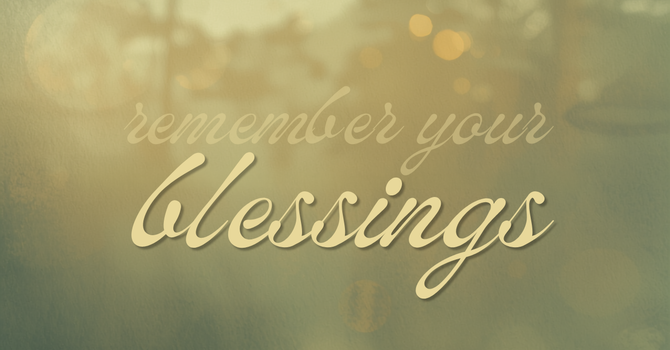 Remember Your Blessings