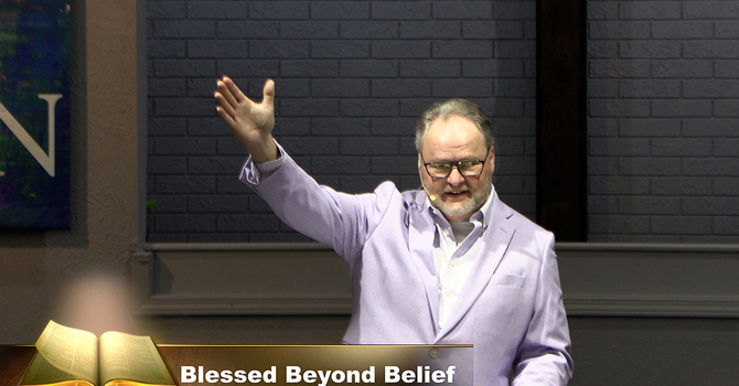 "Blessed Beyond Belief"