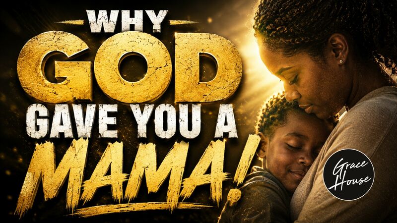 Why God Gave You a Mama!