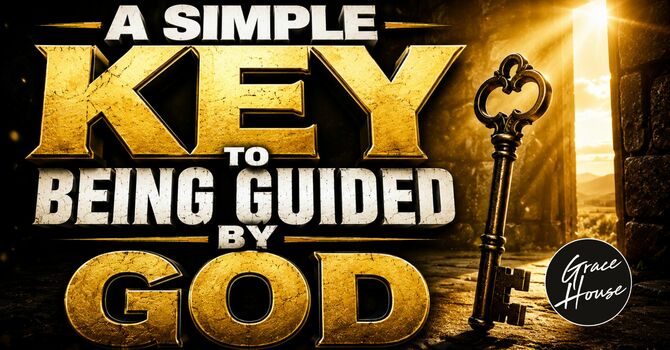 A Simple Key To Being Guided By God