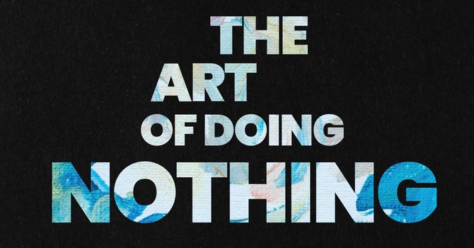 The Art of Doing Nothing 