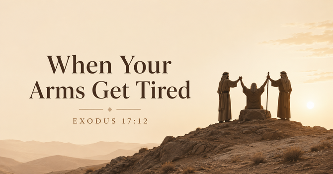 Not Alone: When Your Arms Get Tired