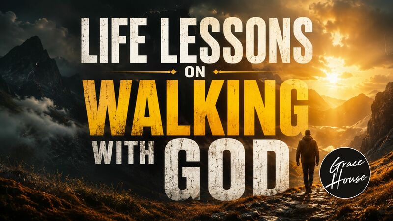 Life Lessons On Walking With God
