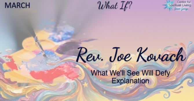What We'll See Will Defy Explanation