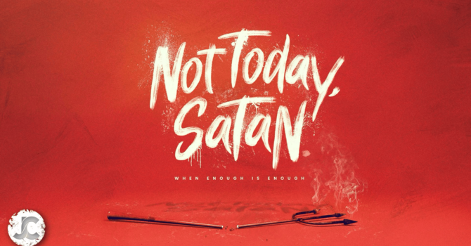 Not Today, Satan (Week 1)