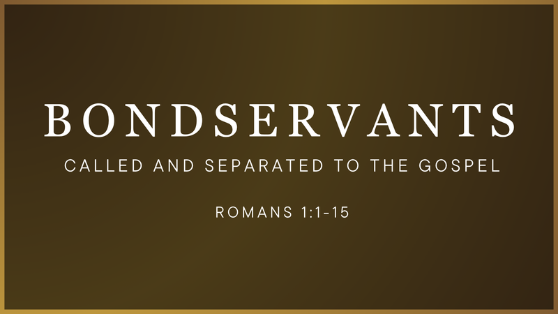 Bondservants Called and Separated to the Gospel