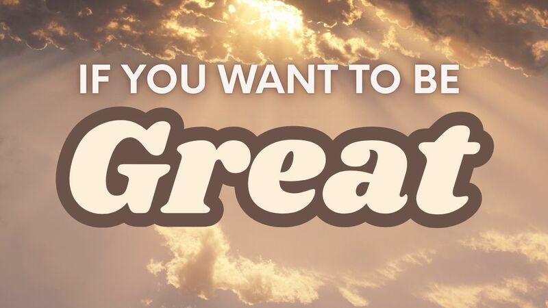 If You Want to be Great