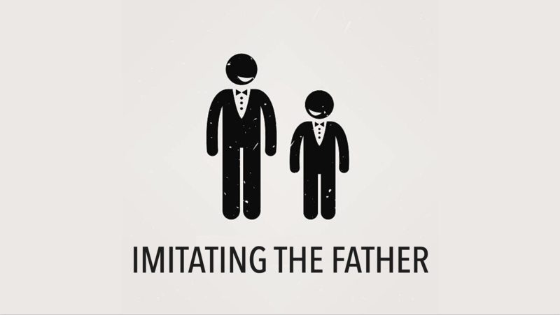 Imitating The Father