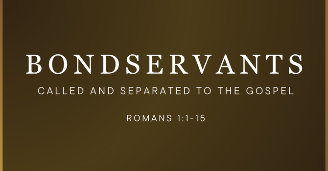 Bondservants Called and Separated to the Gospel