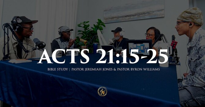 ACTS 21:15-25 | BIBLE STUDY | 6.16.26