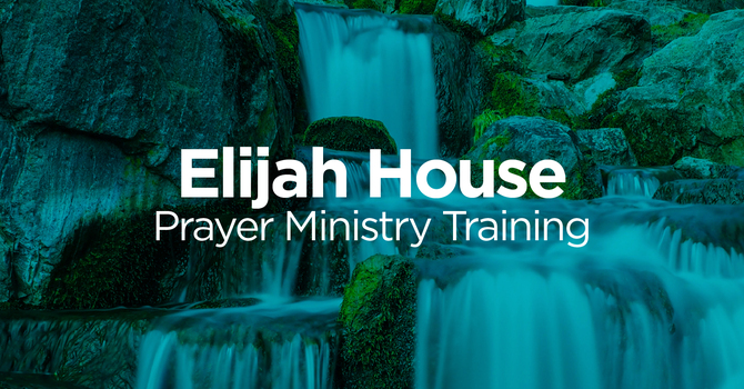 Elijah House Prayer Ministry Training