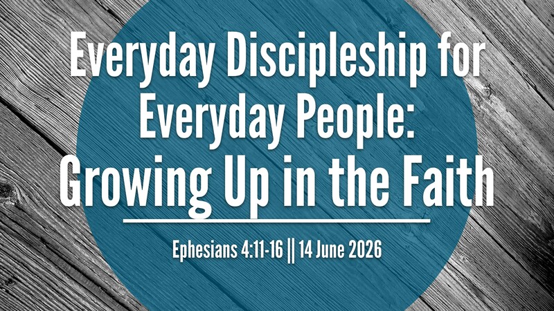 Everyday Discipleship For Everyday People: Growing Up in the Faith