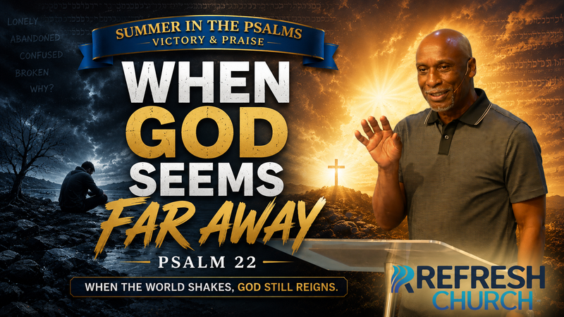 When God Seems Far Away | Psalm 22