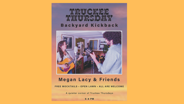 Introducing: Truckee Thursday Backyard Kickbacks Beginning June 25!