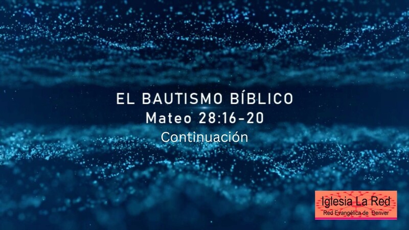 El Bautismo Bíblico - Continuación