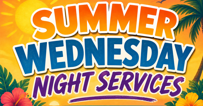 Summertime Wednesday Evening Services