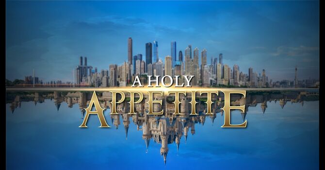 A Holy Appetite