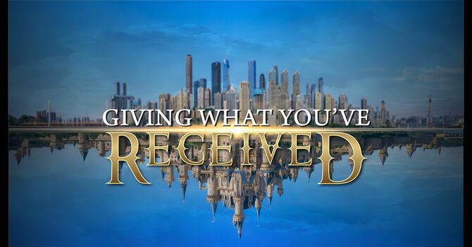 Giving What You've Received