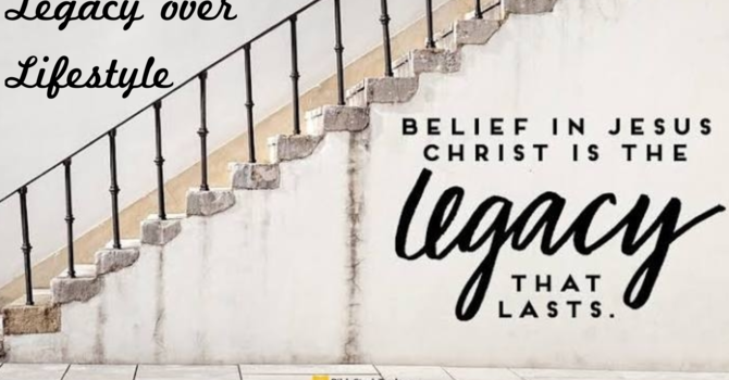 Legacy Over Lifestyle