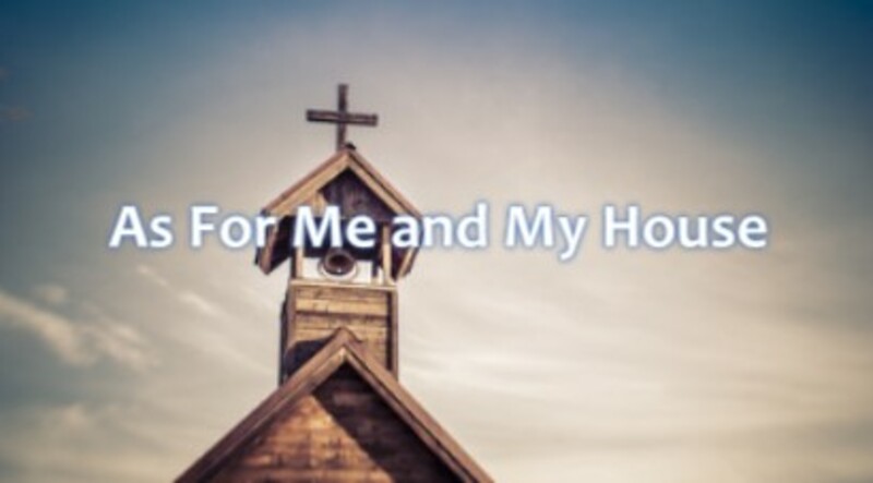 As For Me And My House