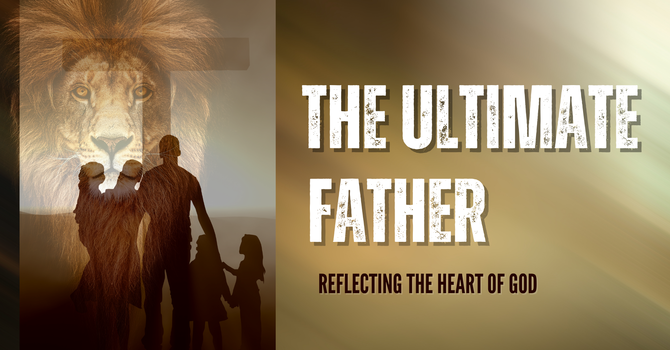 THE ULTIMATE FATHER