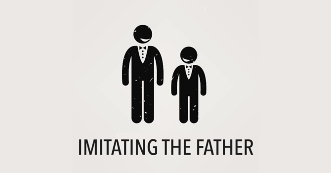 Imitating The Father