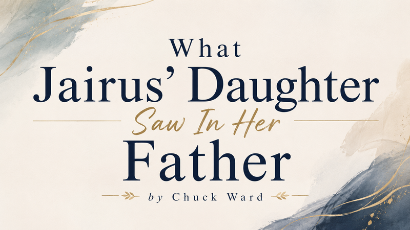 What Jairus’ Daughter Saw In Her Father