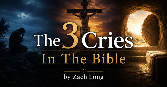 The 3 Cries In The Bible