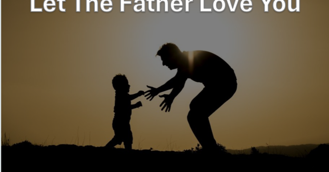 Let the Father Love You