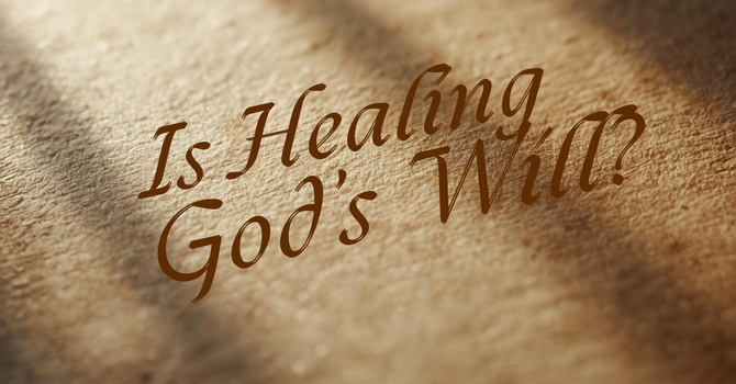 Is Healing God's Will