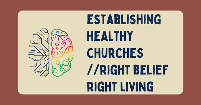 Establishing Healthy Churches: Right Belief, Right Living