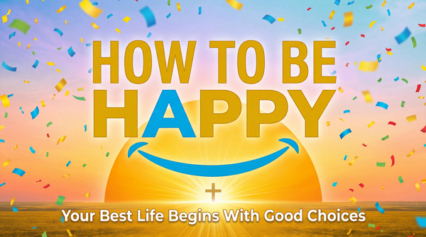 How To Be Happy