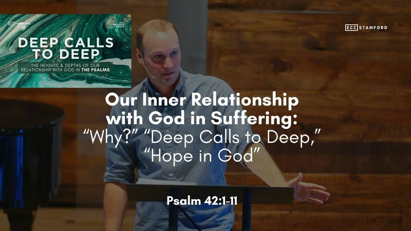 Our Inner Relationship with God in Suffering: “Why?” “Deep Calls to Deep,” “Hope in God”