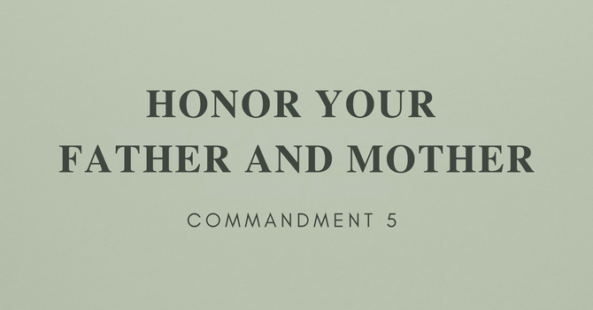 Happy Father's Day!   Honor Your Father and Mother