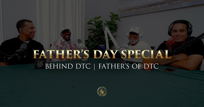 FATHER'S DAY SPECIAL | BEHIND DTC | 6.21.26