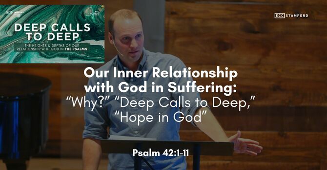 Our Inner Relationship with God in Suffering: “Why?” “Deep Calls to Deep,” “Hope in God”