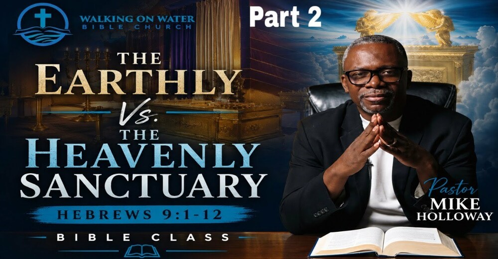 “The Earthly Vs. The Heavenly Sanctuary - Part 2” - Hebrews 9:11-15