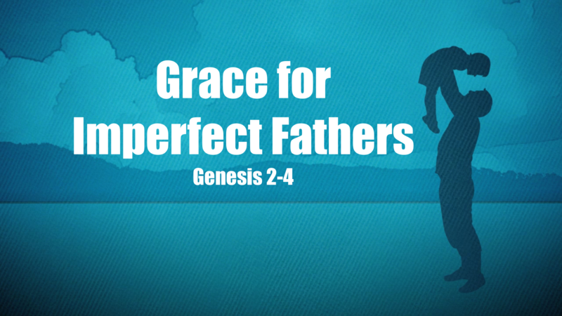 Grace for Imperfect Fathers