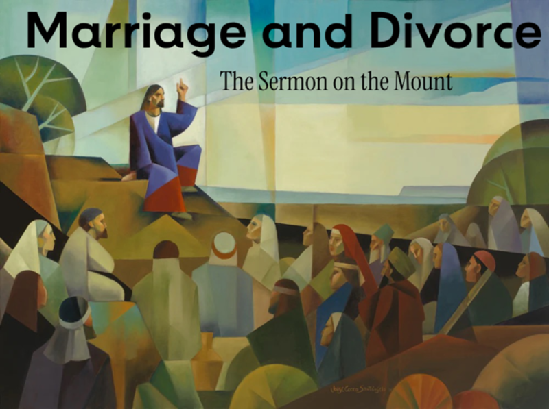 Sermon on the Mount:  Marriage and Divorce