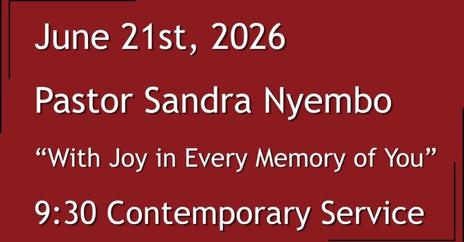 6-21-2026: With Joy in Every Memory of You - 9:30 Contemporary service
