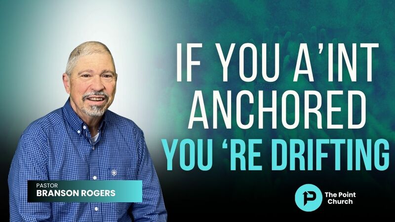 If You A'int Anchored You're Drifting 