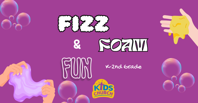 Fizz, Foam, & Fun