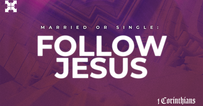 Married or Single: Follow Jesus
