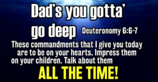 Dad's you gotta' go deep.