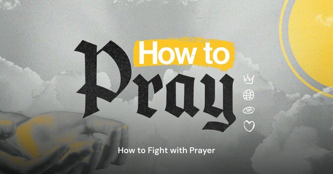 How to Fight with Prayer
