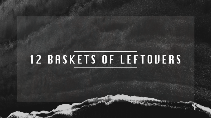 12 Baskets Of Leftovers