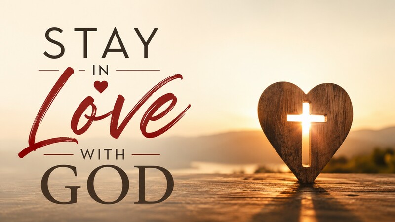 Stay in Love With God (Traditional Service)