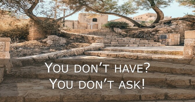 You Don't Have? You Don't Ask!
