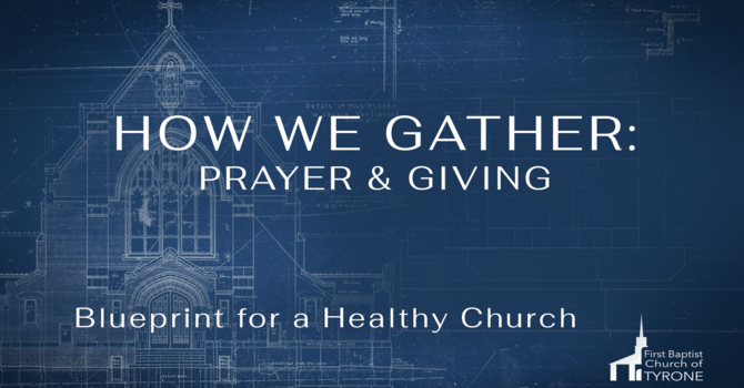 How We Gather: Prayer & Giving
