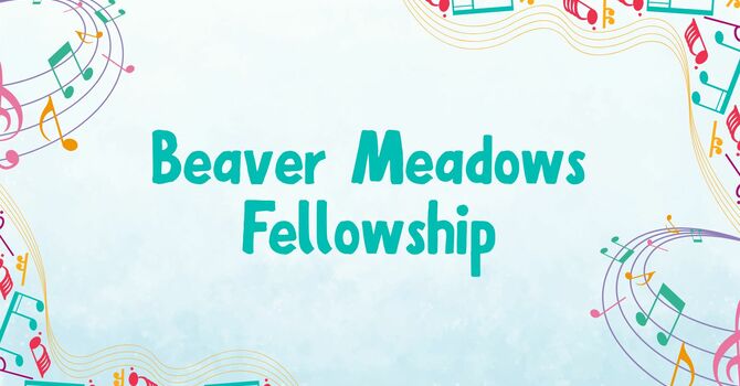 Beaver Meadows Fellowship